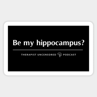 Be my hippocampus Sticker